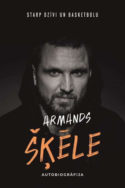 The book "Armands Šķēle - Starp Dzīvi un Basketbolu"